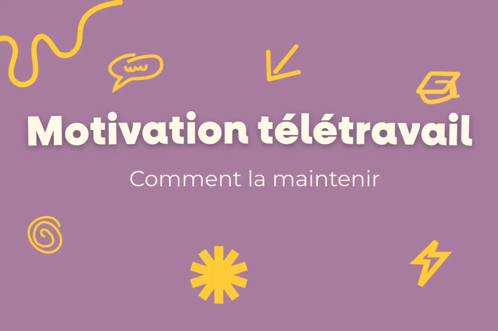 Motivation en télétravail, comment la maintenir sur la durée