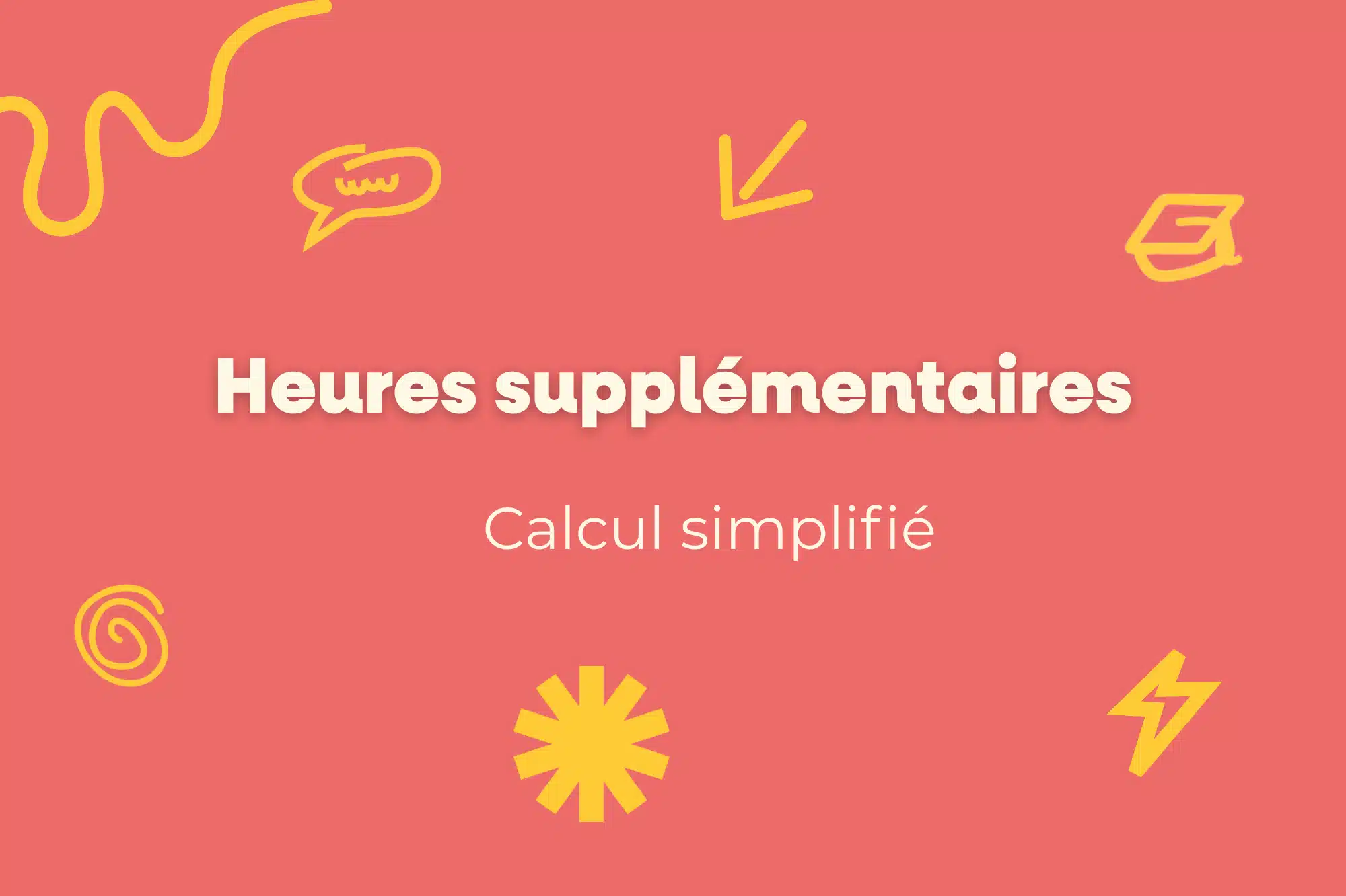 Comment calculer les heures supplémentaires simplement ? 4 Heures supplementaires