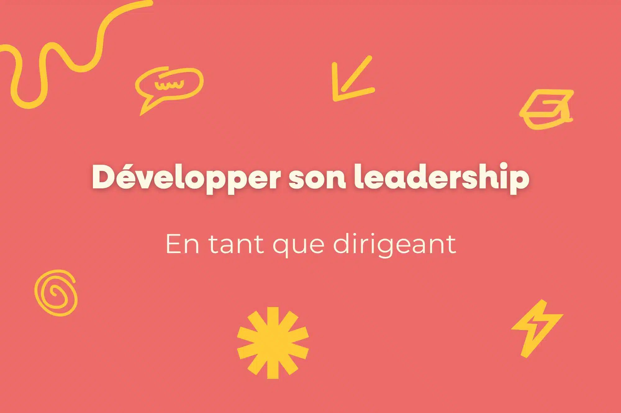 Comment développer son leadership quand on est dirigeant ? 5 Developper son leadership