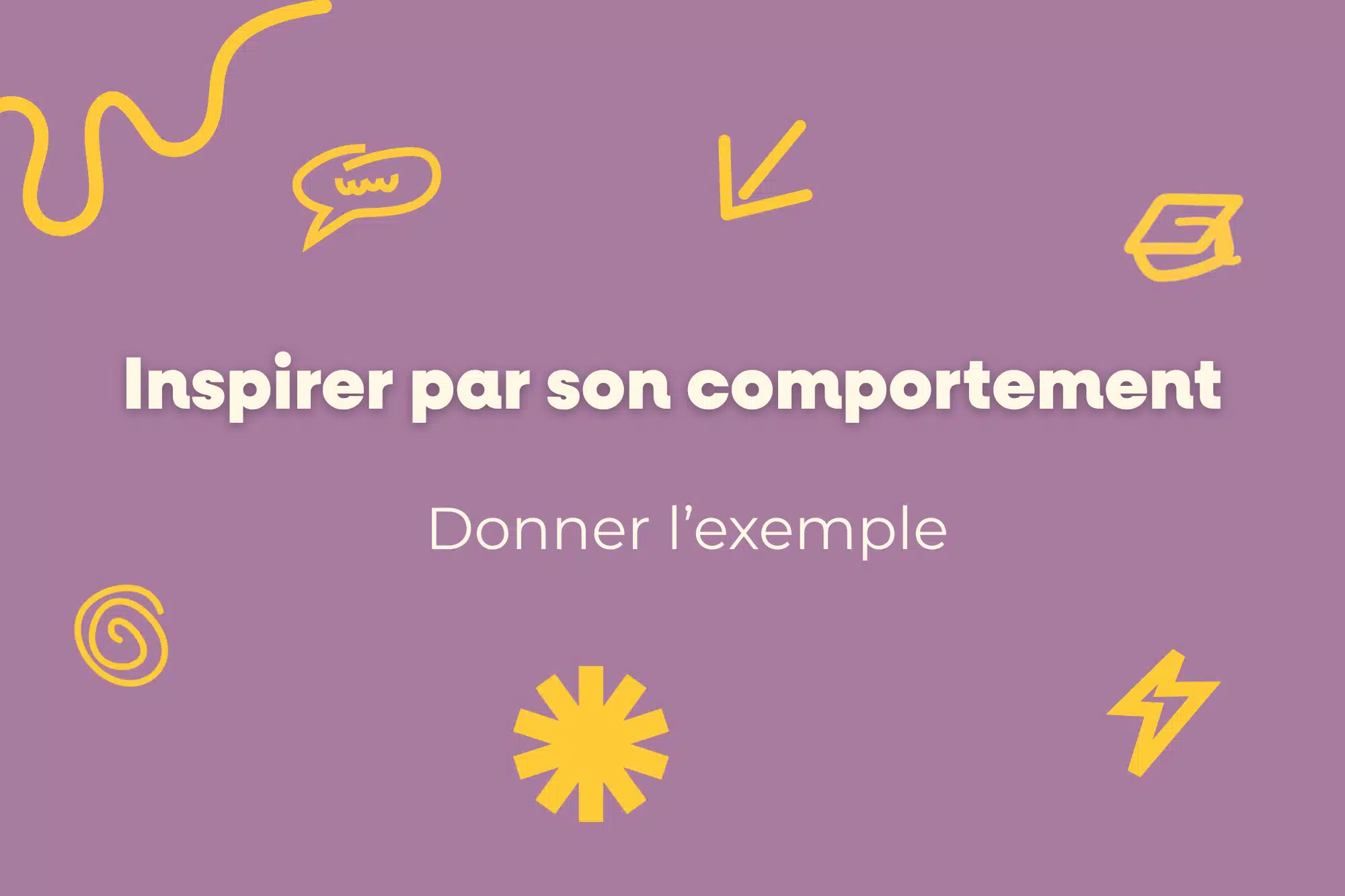 Comment inspirer les autres grâce à son comportement