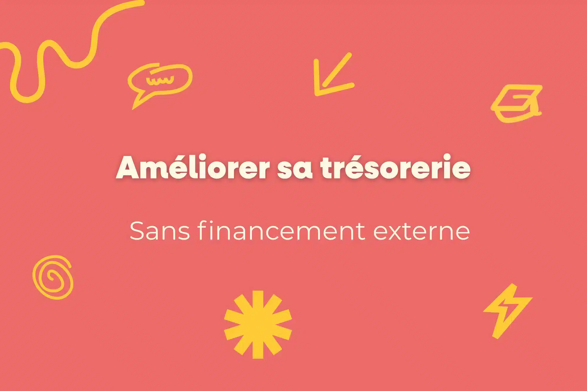 Astuces pour améliorer sa trésorerie hors financement externe 7 Ameliorer sa tresorerie