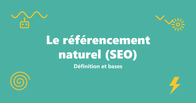 Qu'est-ce que le référencement naturel (SEO) ? Définition et guide 7 quest ce que le referencement naturel seo v2