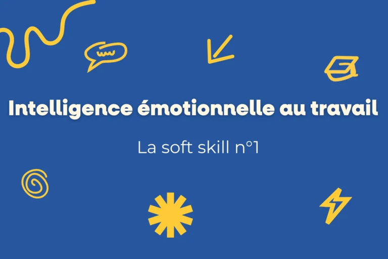 Intelligence émotionnelle au travail : la soft skill n°1 1 Compétence essentielle pour le travail.
