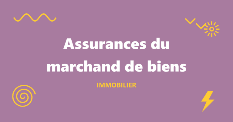 Illustration de l'article : Assurances du marchand de biens : ce qui est obligatoire et ce qui ne l'est pas