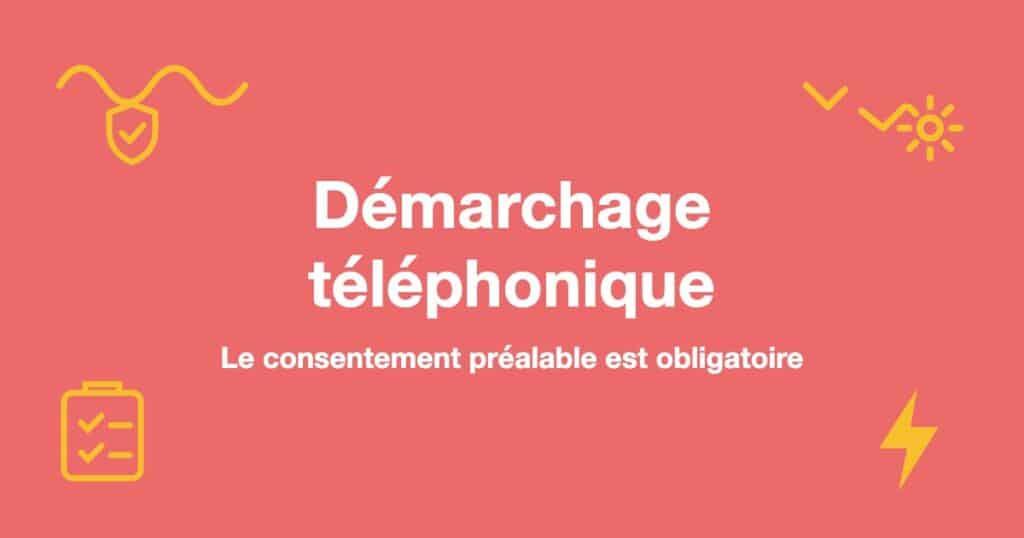 Démarchage téléphonique : Le consentement préalable est obligatoire