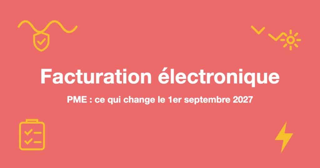 Facturation électronique : ce qui change pour les PME le 1er septembre 2027