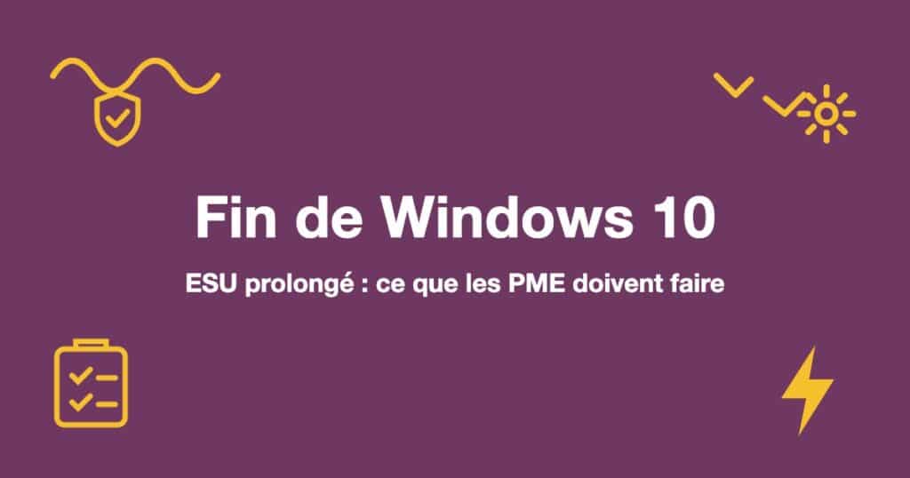 Fin de Windows 10 : ESU prolongé : ce que les PME doivent faire