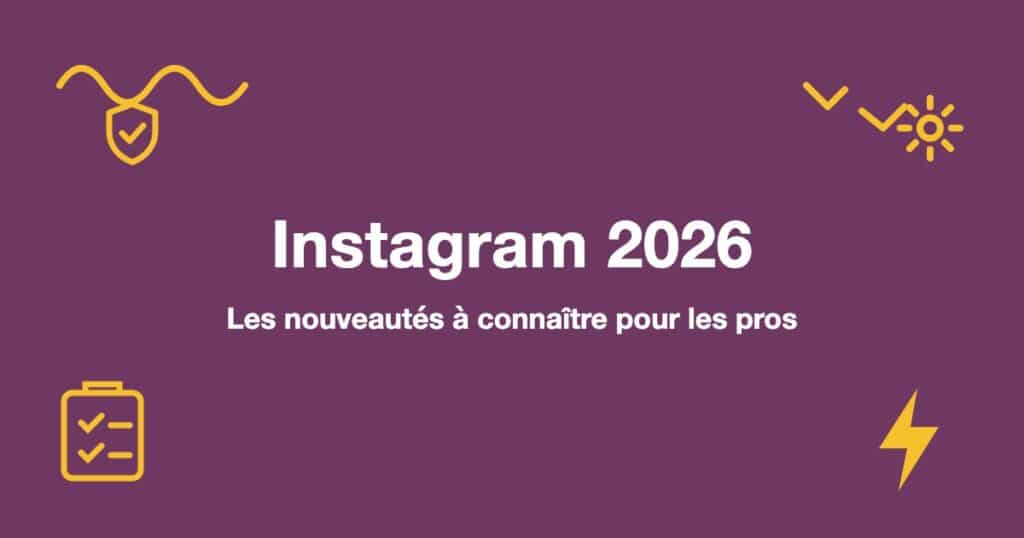 Instagram 2026 : Les nouveautés à connaître pour les pros