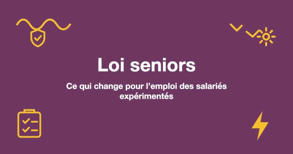 Loi seniors : Ce qui change pour l’emploi des salariés expérimentés