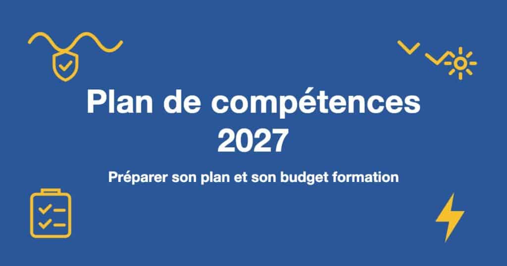 Plan de compétences 2027 : Préparer son plan et son budget formation