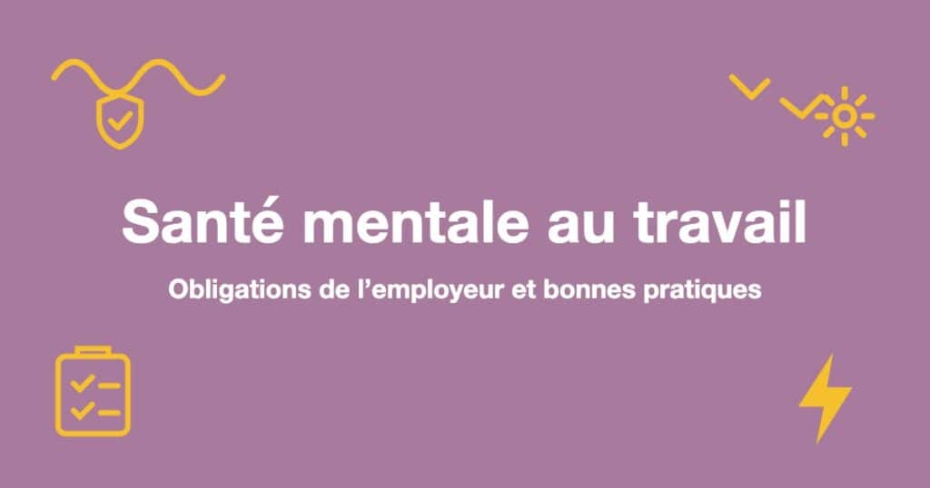 Santé mentale au travail : Obligations de l’employeur et bonnes pratiques